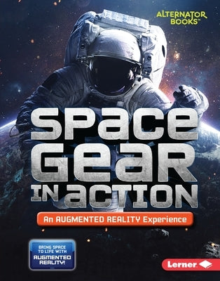 Space Gear in Action (an Augmented Reality Experience) by Hirsch, Rebecca E.
