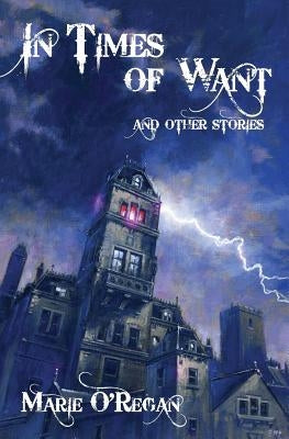 In Times Of Want: and other stories by O'Regan, Marie