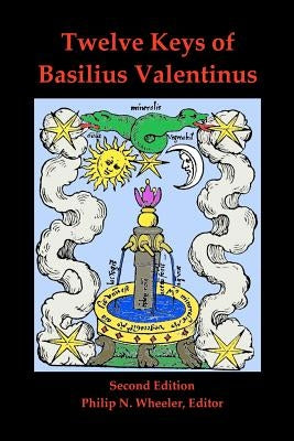 Twelve Keys of Basilius Valentinus Second Edition by Valentinus, Basilius