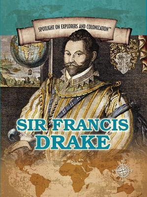 Sir Francis Drake: Privateering Sea Captain and Circumnavigator of the Globe by Krasner, Barbara