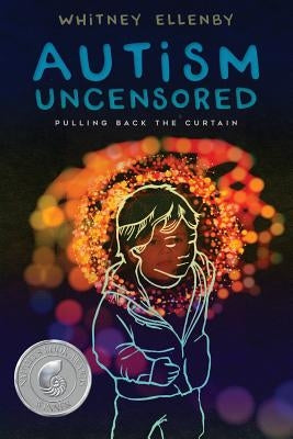 Autism Uncensored: Pulling Back the Curtain by Ellenby, Whitney