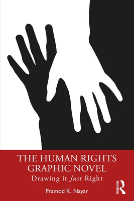 The Human Rights Graphic Novel: Drawing It Just Right by Nayar, Pramod K.