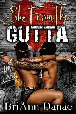 She From The Gutta by Danae, Briann