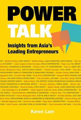 Power Talk: Insights from Asia's Leading Entrepreneurs by Lam, Suet May Karen Ann