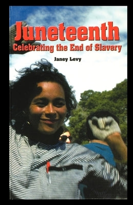 Juneteenth: Celebrating the End of Slavery by Levy, Janey