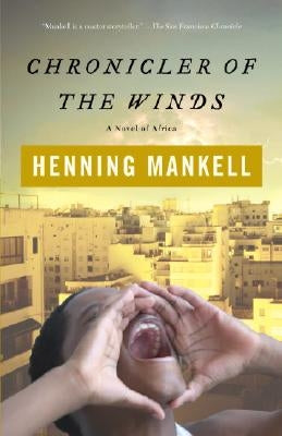 Chronicler of the Winds by Mankell, Henning