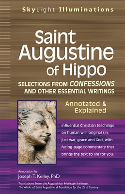 Saint Augustine of Hippo: Selections from Confessions and Other Essential Writings--Annotated & Explained by Kelley, Joseph T.