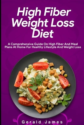 High Fiber Weight Loss Diet by James, Gerald