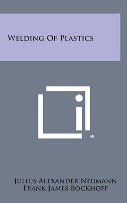 Welding of Plastics by Neumann, Julius Alexander