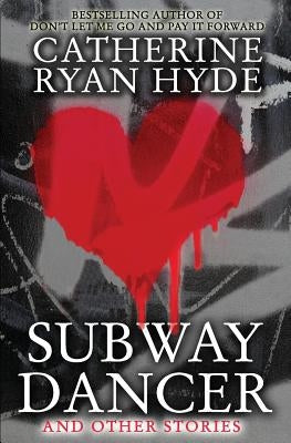 Subway Dancer: and Other Stories by Hyde, Catherine Ryan