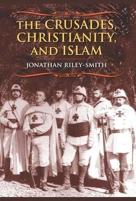 The Crusades, Christianity, and Islam by Riley-Smith, Jonathan