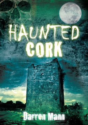 Haunted Cork by Mann, Darren