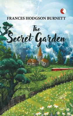 The Secret Garden by Frances Hodgson Burnett