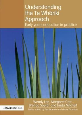 Understanding the Te Whariki Approach: Early Years Education in Practice by Lee, Wendy