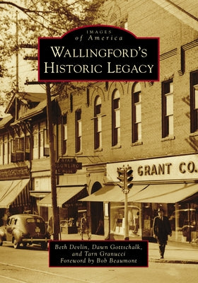 Wallingford's Historic Legacy by Devlin, Beth