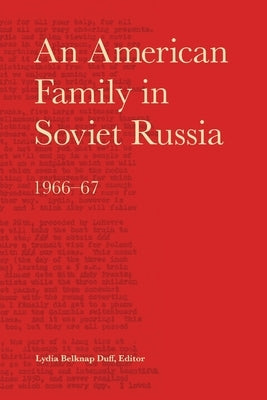 An American Family in Soviet Russia, 1966-67 by Belknap Duff, Lydia