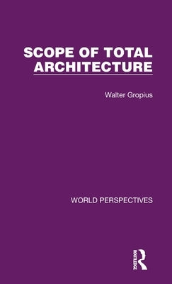 Scope of Total Architecture by Gropius, Walter