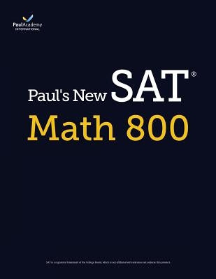 Paul's New SAT Math 800 by International, Paul Academy
