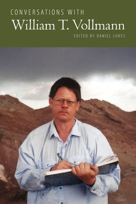 Conversations with William T. Vollmann by Lukes, Daniel
