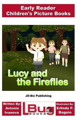 Lucy and the Fireflies - Early Reader - Children's Picture Books by Ivanova, Antonia