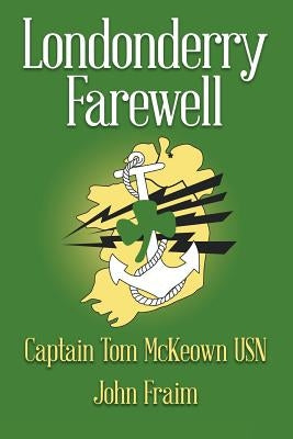 Londonderry Farewell: An Untold Story by Fraim, John