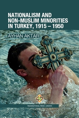 Nationalism and Non-Muslim Minorities in Turkey, 1915 - 1950 by Aktar, Ayhan