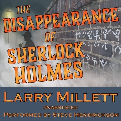 The Disappearance of Sherlock Holmes by Millett, Larry