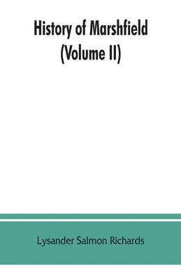 History of Marshfield (Volume II) by Salmon Richards, Lysander