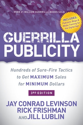 Guerrilla Publicity: Hundreds of Sure-Fire Tactics to Get Maximum Sales for Minimum Dollars by Levinson, Jay Conrad