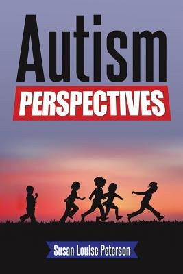 Autism Perspectives by Peterson, Susan Louise