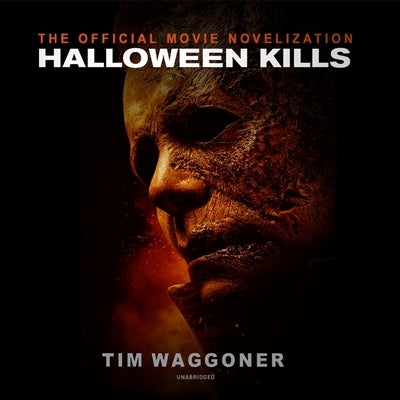 Halloween Kills: The Official Movie Novelization by Waggoner, Tim