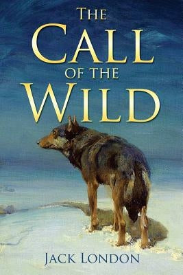 The Call of the Wild by London, Jack