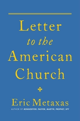 Letter to the American Church by Metaxas, Eric