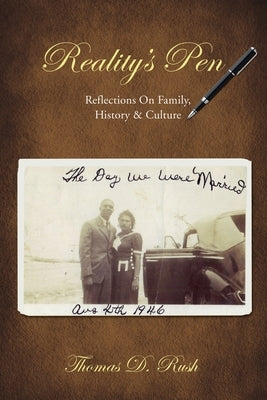 Reality's Pen: Reflections on Family, History & Culture by Rush, Thomas D.