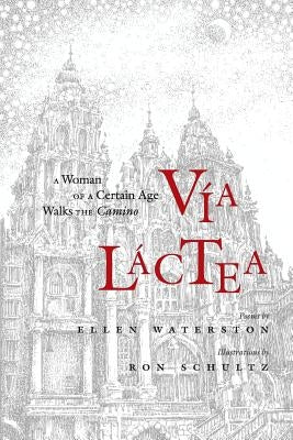 Via Lactea: A Woman of a Certain Age Walks the Camino by Waterston, Ellen