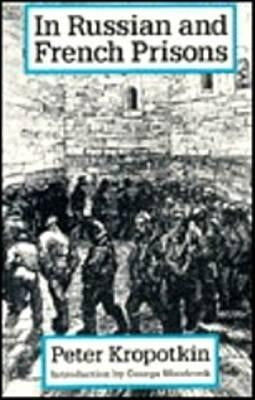 Russian and French Prison by Kropotkin, Peter