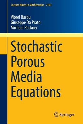 Stochastic Porous Media Equations by Barbu, Viorel