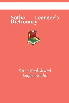 Sotho Learner's Dictionary: Sotho-English and English-Sotho by Kasahorow