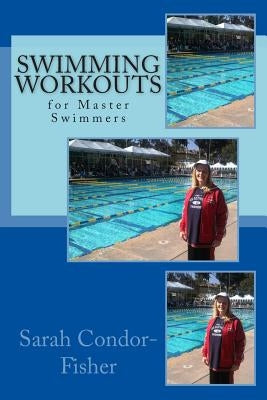 Swimming Workouts: for Master Swimmers by Condor-Fisher, Sarah Patricia