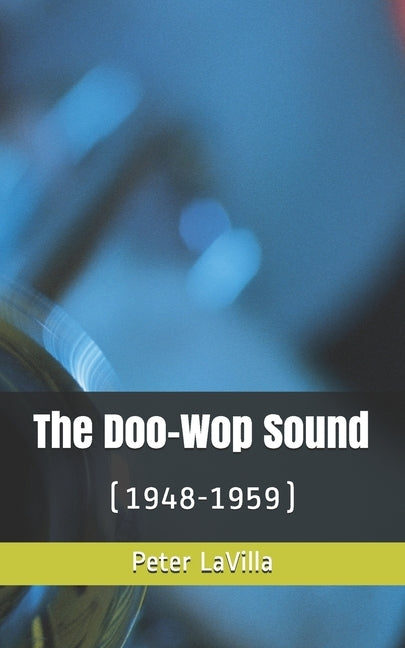 The Doo-Wop Sound: (1948-1959) by Lavilla, Peter
