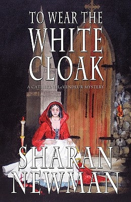 To Wear the White Cloak by Newman, Sharan