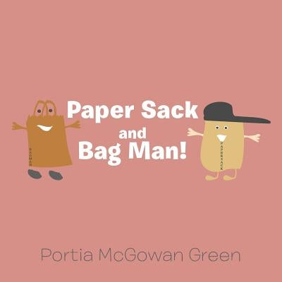 Paper Sack and Bag Man! by McGowan Green, Portia