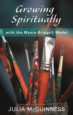Growing Spiritually with the Myers-Briggs Model by McGuinness, Julia