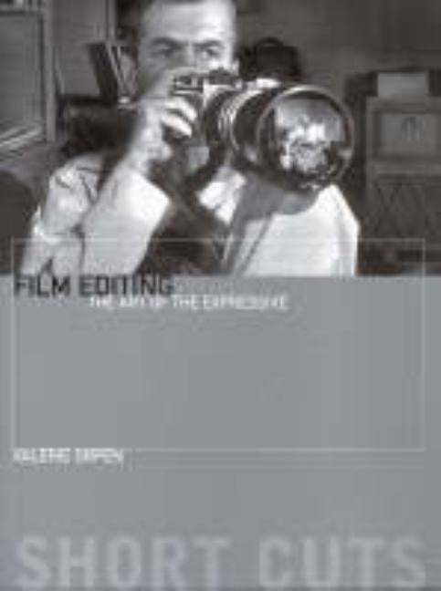 Film Editing: The Art of the Expressive by Orpen, Valerie