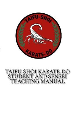 TaiFu-Shoi Karate-Do Student and Sensei Teaching Manual: For TaiFu Shoi Karate-Do Practitioners by Martinez, Santos