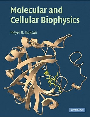 Molecular and Cellular Biophysics by Jackson, Meyer B.