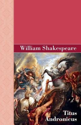 Titus Andronicus by Shakespeare, William