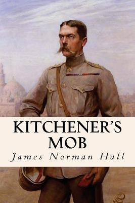 Kitchener's Mob by Hall, James Norman