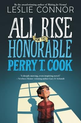 All Rise for the Honorable Perry T. Cook by Connor, Leslie