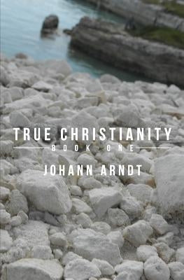 True Christianity: Book One by Arndt, Johann
